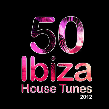 Various Artists - 50 Ibiza House Tunes 2012