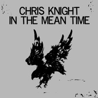 Chris Knight - In the Mean Time