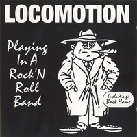 Locomotion - Playing In A Rock'N'Roll Band