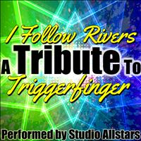Studio Allstars - I Follow Rivers (A Tribute to Triggerfinger) - Single