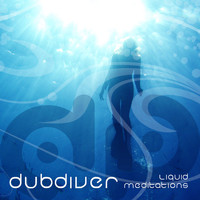 Dubdiver - Liquid Meditations (ambient Reworks)