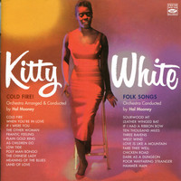 Kitty White - Cold Fire & Folk Songs