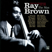Ray Brown - The Man - Complete Recordings: 1946 - 1959