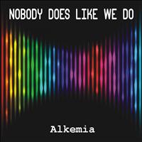 Alkemia - Nobody Does Like We Do