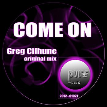 Greg Cilhune - Come On