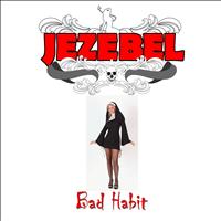 Jezebel - Bad Habit
