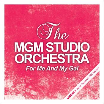 The MGM Studio Orchestra - For Me and My Gal