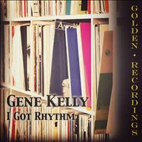 Gene Kelly - I Got Rhythm
