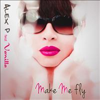 Alex P - Make Me Fly