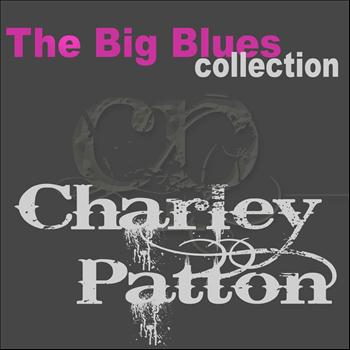 Charley Patton - Charley Patton (The Big Blues Collection)