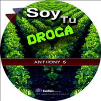 Anthony5 - Soy Tu Droga