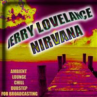 Jerry Lovelance - NIRVANA (Ambient Lounge Chill Dubstep for Broadcasting)
