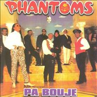 Phantoms - Pa bouje