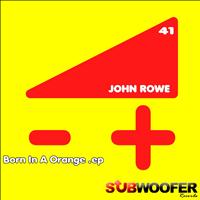 John Rowe - Born in a Orange