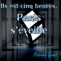 Patrick Genet - Il est cinq heures, Paris s'éveille