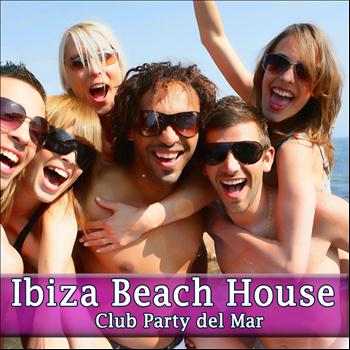 Various Artists - Ibiza Beach House (Club Party del Mar)