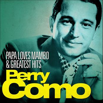 Perry Como - Perry Como - Papa Loves Mambo and Greatest Hits