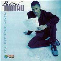 Patrick Matau - Patrick MATAU (Tou pré tche mwen)