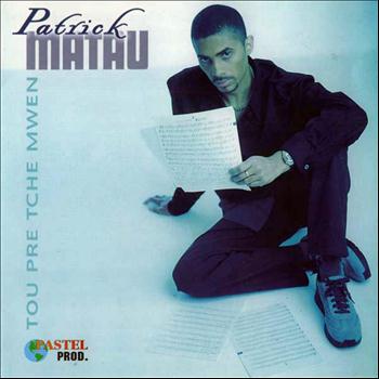 Patrick Matau - Patrick MATAU (Tou pré tche mwen)