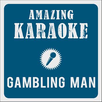 Amazing Karaoke - Gambling Man (Karaoke Version) (Originally Performed By Overtones)