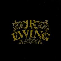 Jr Ewing - Fucking & Champagne