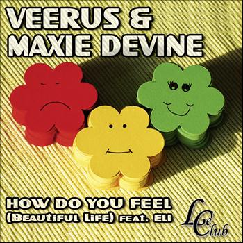 Veerus & Maxie Devine - How Do You Feel (Beautiful Life)