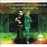 DJ Juan Martinez, Manu GZ - Tell Me Why (Original Version and Remixes)