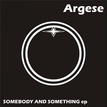 Argese - Somebody and Something