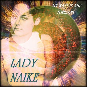 Lady Naike - My Native Air / Freedom
