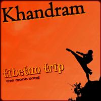 Khandram - Tibetan Trip (The Monk Song)