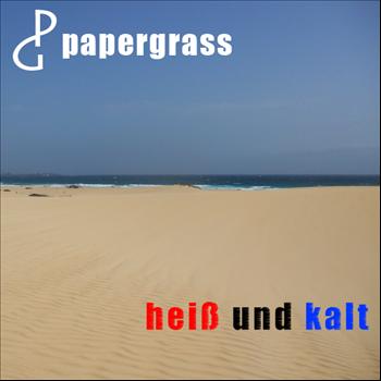 Papergrass - Heiss und kalt
