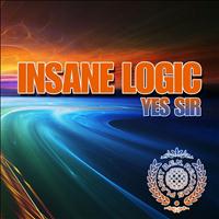 Insane Logic - Yes Sir