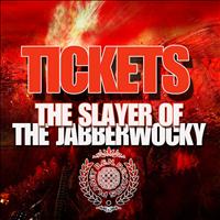 Tickets - The SLayer Of The JAbberwocky - EP