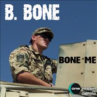 B.Bone - Bone Me