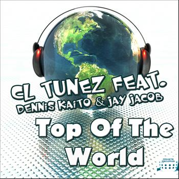 Cl Tunez feat. Dennis Kaito & Jay Jacob - Top of the World