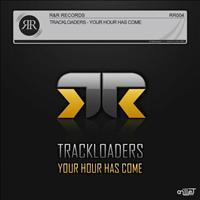 Trackloaders - Your Hour Has Come (Original)