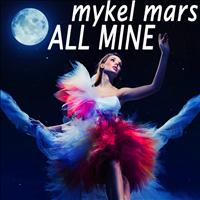 Mykel Mars - All Mine
