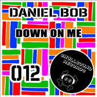 Daniel Bob - Down On Me