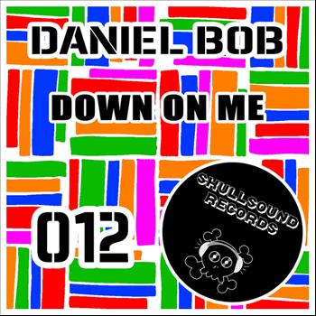 Daniel Bob - Down On Me