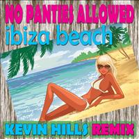 No Panties Allowed - Ibiza Beach (Kevin Hills Remixes)