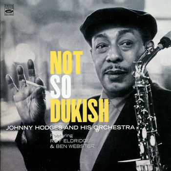 Johnny Hodges And His Orchestra - Not So Dukish