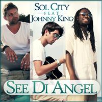 Sol City feat. Johnny King - See Di Angel