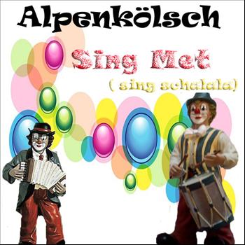Alpenkölsch - Sing Met (sing schalala) (Kölsch Version)
