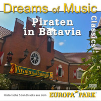 CSO - Dreams of Music Classics - Piraten in Batavia (Historische Soundtracks aus dem Europa-Park)