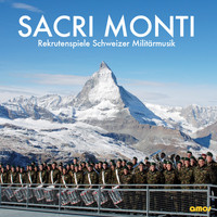 Rekrutenspiele Schweizer Militärmusik - Sacri Monti