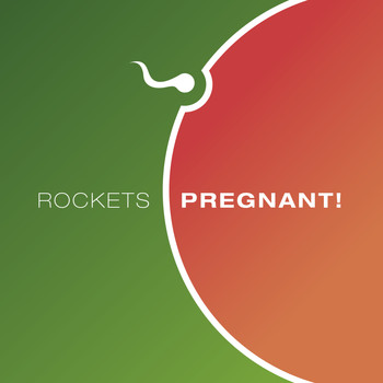 Rockets - Pregnant