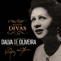 Dalva de Oliveira - Série Super Divas - Dalva de Oliveira