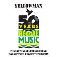 Yellowman - Zungguzungguguzungguzeng (Horsepower Productions Remix)