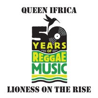 Queen Ifrica - Lioness On The Rise