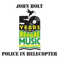 John Holt - Police In Helecopter